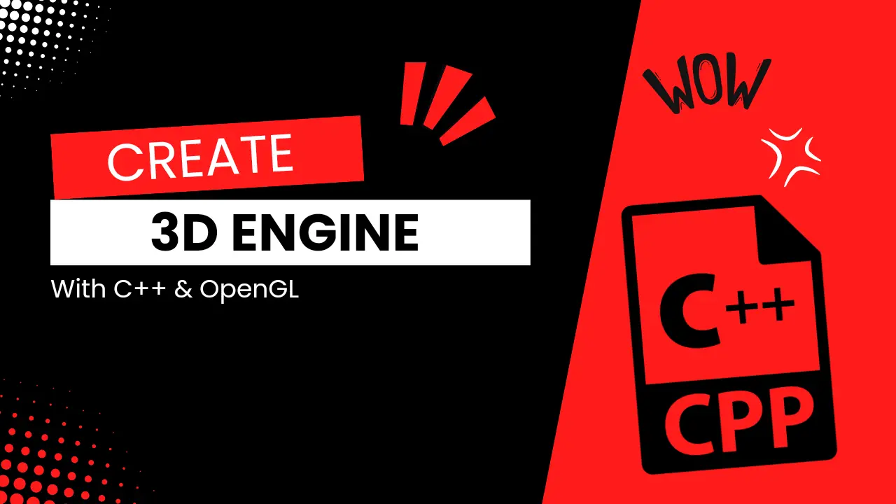 A Step-by-Step Guide to Creating a 3D Rendering Engine Using C++ and OpenGL